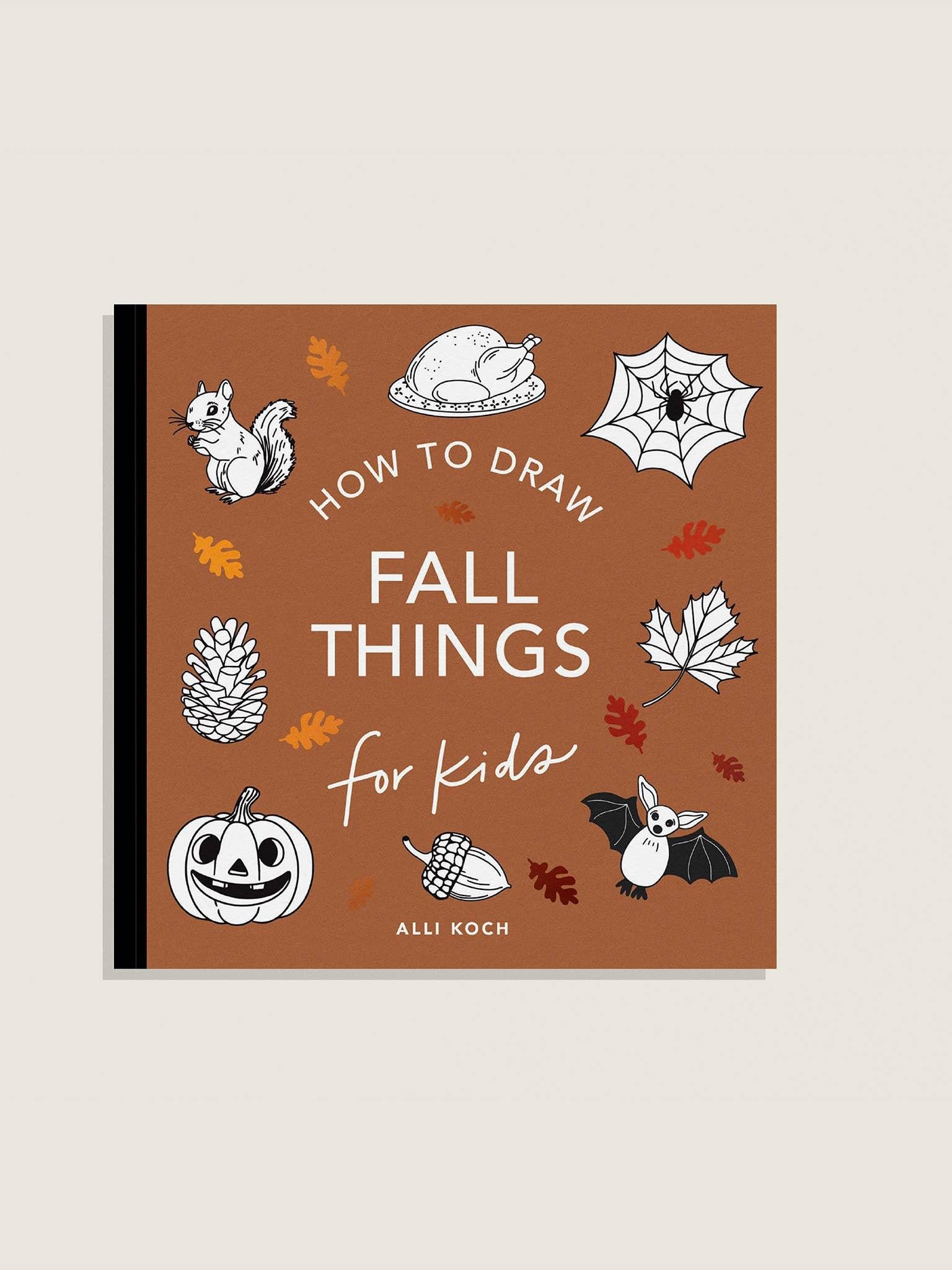 Fall Things: How to Draw Books for Kids with Pumpkins, Scarecrows, Turkeys and More