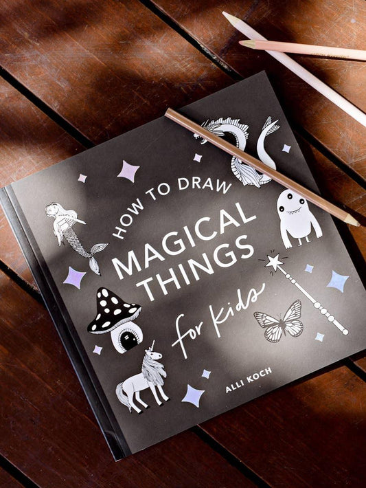 Magical Things: A How to Draw Art Book for Kids