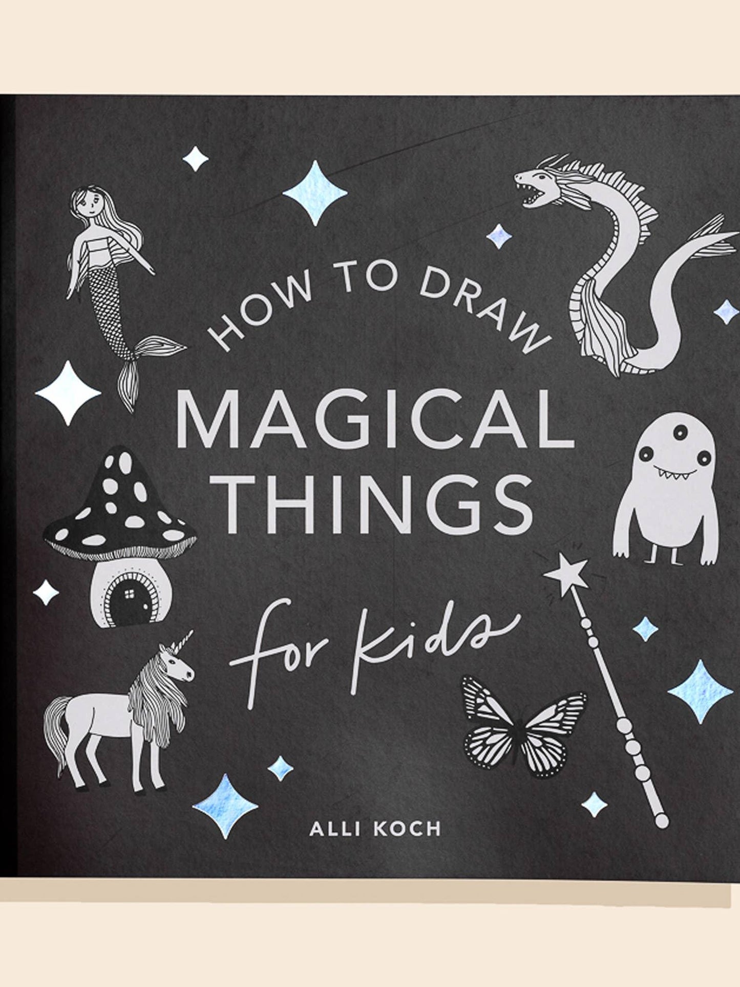 Magical Things: A How to Draw Art Book for Kids