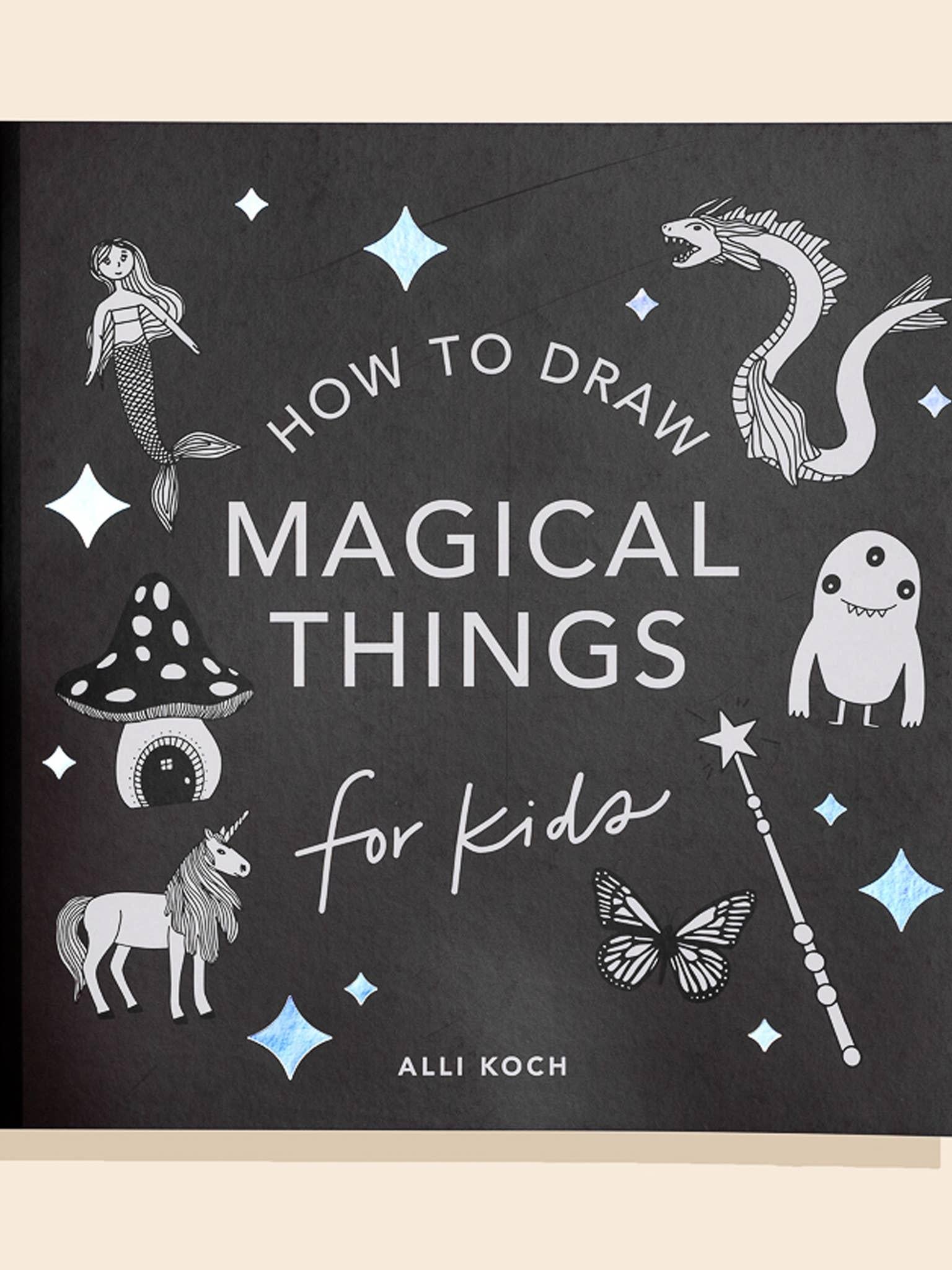 Magical Things: A How to Draw Art Book for Kids